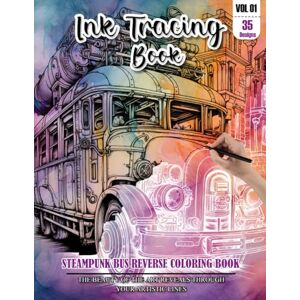 CHAPMAN, LESLIE Ink Tracing Book: Stress relief reverse steampunk Bus Coloring Book for adults: mindfully Follow white lines to Uncover 35 cute steampunk Bus arts ... perfect gift for Bus and Travel lovers(Vol-1) CHAPMAN, LESLIE Ink Tracing Book: Stress relief reverse steampunk Bus Coloring Book for adults: mindfully Follow white lines to Uncover 35 cute steampunk Bus arts ... perfect gift for Bus and Travel lovers(Vol-1)