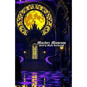 Roxbrough, Ed Major Murder Museum Roxbrough, Ed Major Murder Museum