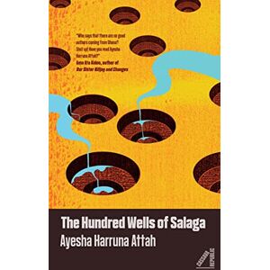 Attah, Ayesha Harruna The Hundred Wells of Salaga Attah, Ayesha Harruna The Hundred Wells of Salaga