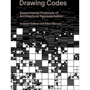 Kudless, Andrew Drawing Codes: Experimental Protocols of Architectural Representation Kudless, Andrew Drawing Codes: Experimental Protocols of Architectural Representation
