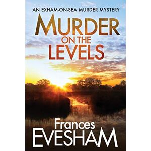 Frances Evesham Murder on the Levels (The Exham-on-Sea Murder Mysteries, 2) Frances Evesham Murder on the Levels (The Exham-on-Sea Murder Mysteries, 2)
