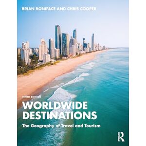 Boniface, Brian Worldwide Destinations: The Geography of Travel and Tourism Boniface, Brian Worldwide Destinations: The Geography of Travel and Tourism