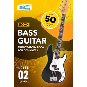 Big Bang Music Limited Bass Guitar Music Theory Book for Beginners: Boox Level 2 Tutorial Big Bang Music Limited Bass Guitar Music Theory Book for Beginners: Boox Level 2 Tutorial