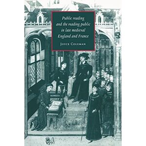 Coleman Public Reading & the Reading Public: 26 (Cambridge Studies in Medieval Literature, Series Number 26) Coleman Public Reading & the Reading Public: 26 (Cambridge Studies in Medieval Literature, Series Number 26)