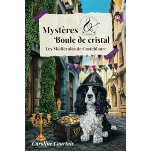 Courtois, Caroline Mystères et boule de cristal 3, Les Médiévales de Casteldaure: Un cosy mystery festif, aux couleurs du printemps, mêlant intrigues, ésotérisme et humour... pour frissonner de plaisir ! Courtois, Caroline Mystères et boule de cristal 3, Les Médiévales de Casteldaure: Un cosy mystery festif, aux couleurs du printemps, mêlant intrigues, ésotérisme et humour... pour frissonner de plaisir !