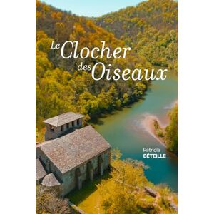 Béteille, Patricia Le clocher des oiseaux Béteille, Patricia Le clocher des oiseaux