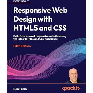 Frain, Ben Responsive Web Design with HTML5 and CSS: Build future-proof responsive websites using the latest HTML5 and CSS techniques Frain, Ben Responsive Web Design with HTML5 and CSS: Build future-proof responsive websites using the latest HTML5 and CSS techniques