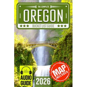 Travel, BeCrePress Oregon Bucket List: Set Off on 120 Epic Adventures and Discover Incredible Destinations to Live Out Your Dreams While Creating Unforgettable Memories that Will Last a Lifetime (Map Included) Travel, BeCrePress Oregon Bucket List: Set Off on 120 Epic Adventures and Discover Incredible Destinations to Live Out Your Dreams While Creating Unforgettable Memories that Will Last a Lifetime (Map Included)