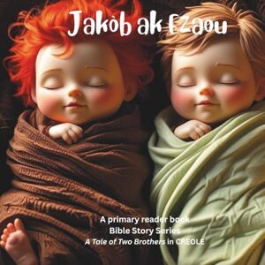 Curriculum Design, KRB CREOLE Jakòb ak Ezaou (A Tale of Two Brothers) Curriculum Design, KRB CREOLE Jakòb ak Ezaou (A Tale of Two Brothers)