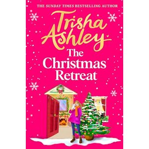 Ashley, Trisha The Christmas Retreat: The heart-warming new holiday romance from the bestselling author of The Book of Lost Stories Ashley, Trisha The Christmas Retreat: The heart-warming new holiday romance from the bestselling author of The Book of Lost Stories