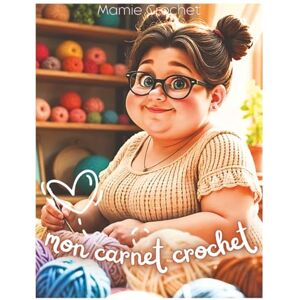 Crochet, Mamie Grand Carnet Crochet Mamie Crochet: Votre compagnon idéal pour 80 créations au crochet (la passion du crochet) Crochet, Mamie Grand Carnet Crochet Mamie Crochet: Votre compagnon idéal pour 80 créations au crochet (la passion du crochet)
