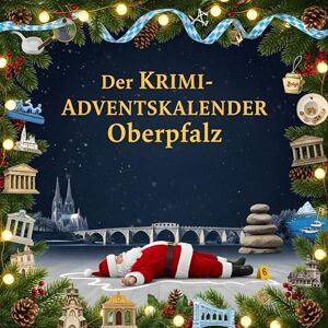 Kaiser Der Krimi-Adventskalender Oberpfalz: Mordsverdächtig in 24 Akten. Ein Fall in deiner Nähe Kaiser Der Krimi-Adventskalender Oberpfalz: Mordsverdächtig in 24 Akten. Ein Fall in deiner Nähe