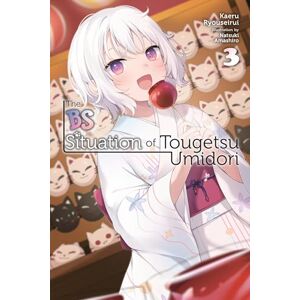 Cunningham, Andrew The BS Situation of Tougetsu Umidori, Vol. 3 (light novel): Volume 3 Cunningham, Andrew The BS Situation of Tougetsu Umidori, Vol. 3 (light novel): Volume 3