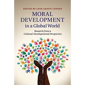 Moral Development in a Global World: Research From A Cultural-Developmental Perspective Moral Development in a Global World: Research From A Cultural-Developmental Perspective
