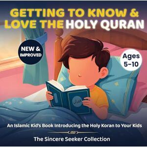 The Sincere Seeker Collection Getting to Know & Love the Holy Quran: A Children’s Book Introducing the Holy Quran (Islamic Books for Kids Fun & Educational Islamic Series) The Sincere Seeker Collection Getting to Know & Love the Holy Quran: A Children’s Book Introducing the Holy Quran (Islamic Books for Kids Fun & Educational Islamic Series)