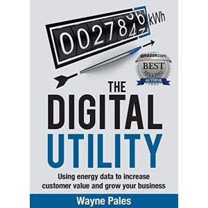 Wayne Pales The Digital Utility: Using Energy Data to Increase Customer Value and Grow Your Business Wayne Pales The Digital Utility: Using Energy Data to Increase Customer Value and Grow Your Business