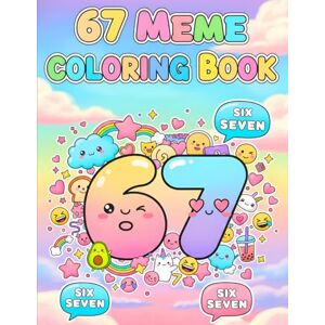 Himmi, Coloring by 67 Meme Coloring Book: A Fun & Trendy Coloring Adventure With 6, 7, 67 & Six Seven — 50 Meme-Style Pages for Kids, Teens & Adults (67 Meme Coloring Series) Himmi, Coloring by 67 Meme Coloring Book: A Fun & Trendy Coloring Adventure With 6, 7, 67 & Six Seven — 50 Meme-Style Pages for Kids, Teens & Adults (67 Meme Coloring Series)