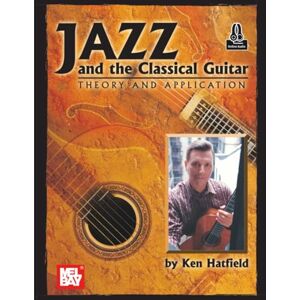 Hatfield, Ken Jazz and the Classical Guitar: Theory and Application Hatfield, Ken Jazz and the Classical Guitar: Theory and Application
