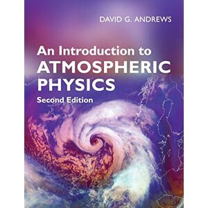 Andrews, David G An Introduction to Atmospheric Physics: 2nd edition Andrews, David G An Introduction to Atmospheric Physics: 2nd edition