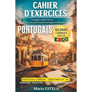 ESTELA, Maria Quelques minutes par jour pour parler portugais ? débutant Portugal & Brésil: Le cahier d’exercices compagnon officiel livre “ET SI VOUS POUVIEZ ... dialogues vocabulaire grammaire. ESTELA, Maria Quelques minutes par jour pour parler portugais ? débutant Portugal & Brésil: Le cahier d’exercices compagnon officiel livre “ET SI VOUS POUVIEZ ... dialogues vocabulaire grammaire.