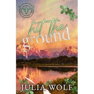 Wolf, Julia Hit The Ground Special Edition: A Small Town Single Dad Romance Wolf, Julia Hit The Ground Special Edition: A Small Town Single Dad Romance