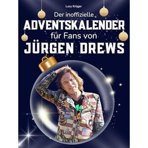 Krüger, Lucy Der inoffizielle Adventskalender für Fans von Jürgen Drews: 24 Tage mit deinem Star bis Weihnachten. Fanbuch und Biografie in einem. Das ideale Geschenkt für alle Fans. Krüger, Lucy Der inoffizielle Adventskalender für Fans von Jürgen Drews: 24 Tage mit deinem Star bis Weihnachten. Fanbuch und Biografie in einem. Das ideale Geschenkt für alle Fans.