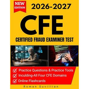 Suvillian, Roman CFE Exam Prep: Complete Study Guide with All Four Domains, Online Flashcards & Practice Tools for the Certified Fraud Examiner Test Suvillian, Roman CFE Exam Prep: Complete Study Guide with All Four Domains, Online Flashcards & Practice Tools for the Certified Fraud Examiner Test