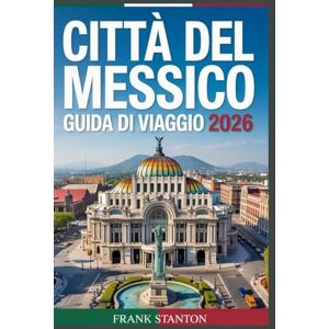 Stanton Città del Messico Guida di Viaggio 2026: Il compagno essenziale per vivere la Città delle Meraviglie Stanton Città del Messico Guida di Viaggio 2026: Il compagno essenziale per vivere la Città delle Meraviglie