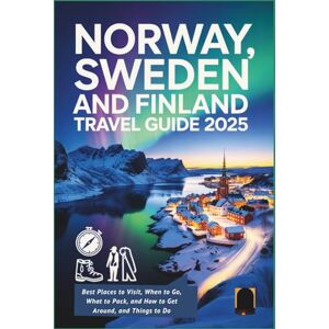 Delph, Charles S. Norway, Sweden and Finland Travel Guide 2025: Best Places to Visit, When to Go, What to Pack, and How to Get Around, and Things to Do Delph, Charles S. Norway, Sweden and Finland Travel Guide 2025: Best Places to Visit, When to Go, What to Pack, and How to Get Around, and Things to Do