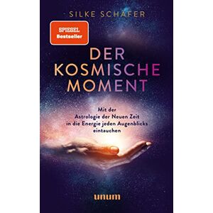 Schäfer, Silke Der kosmische Moment: Mit der Astrologie der Neuen Zeit in die Energie jeden Augenblicks eintauchen Schäfer, Silke Der kosmische Moment: Mit der Astrologie der Neuen Zeit in die Energie jeden Augenblicks eintauchen