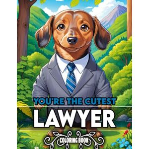 LINH, PHAM THUY LINH You're The Cutest Lawyer Coloring Book: A Coloring Book with 50+ Adorable Animal Characters in Lawyer Costumes Fun and Relaxing Illustrations ... for Law Students, Lawyers, and Animal Lovers LINH, PHAM THUY LINH You're The Cutest Lawyer Coloring Book: A Coloring Book with 50+ Adorable Animal Characters in Lawyer Costumes Fun and Relaxing Illustrations ... for Law Students, Lawyers, and Animal Lovers