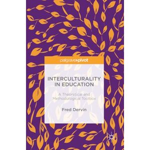 Dervin, Fred Interculturality in Education: A Theoretical and Methodological Toolbox Dervin, Fred Interculturality in Education: A Theoretical and Methodological Toolbox
