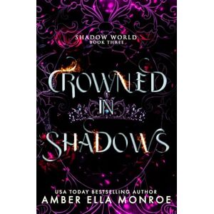 Monroe, Amber Ella Crowned In Shadows: A Paranormal Why Choose Fantasy Romance: 3 (Shadow World) Monroe, Amber Ella Crowned In Shadows: A Paranormal Why Choose Fantasy Romance: 3 (Shadow World)