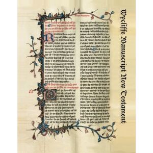 Wycliffe, John Wycliffe Manuscript New Testament: Revised by John Purvey circa A.D. 1400 Wycliffe, John Wycliffe Manuscript New Testament: Revised by John Purvey circa A.D. 1400