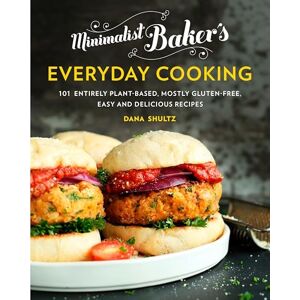 Dana Shultz Minimalist Baker's Everyday Cooking: 101 Entirely Plant-Based, Mostly Gluten-Free, Easy and Delicious Recipes Dana Shultz Minimalist Baker's Everyday Cooking: 101 Entirely Plant-Based, Mostly Gluten-Free, Easy and Delicious Recipes