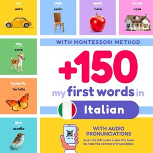Press, Montessori Bright Start +150 My First Words in Italian for Kids English to Italian: With Montessori Method Learn Italian for Kids Italian and English Bilingual Children Picture Book with pronunciations Press, Montessori Bright Start +150 My First Words in Italian for Kids English to Italian: With Montessori Method Learn Italian for Kids Italian and English Bilingual Children Picture Book with pronunciations