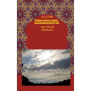 - Hofnarr des Lichts, Hellstern Über familiäre Gedankenmuster (Softcover): Oder: Moderne Dämonologie - Hofnarr des Lichts, Hellstern Über familiäre Gedankenmuster (Softcover): Oder: Moderne Dämonologie