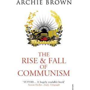 Brown, Archie The Rise and Fall of Communism Brown, Archie The Rise and Fall of Communism