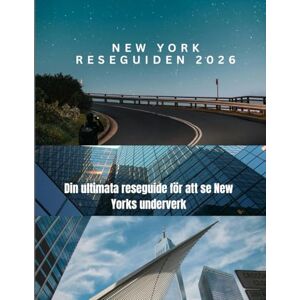 Dave, Nicolas NEW YORK RESEGUIDEN 2026: Din ultimata reseguide för att se New Yorks underverk Dave, Nicolas NEW YORK RESEGUIDEN 2026: Din ultimata reseguide för att se New Yorks underverk
