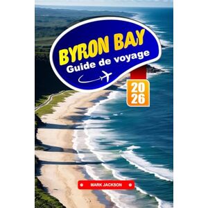 Jackson Byron BAY Guide de voyage 2026: Explorez les plages de surf, les promenades côtières et l'ambiance bohème de la ville décontractée d'Australie Jackson Byron BAY Guide de voyage 2026: Explorez les plages de surf, les promenades côtières et l'ambiance bohème de la ville décontractée d'Australie