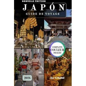 Rayfield, Jose JAPON GUIDE DE VOYAGE 2026: Découvrez Osaka, Kyoto, Tokyo et au-delà avec des itinéraires organisés et des informations culturelles privilégiées.et ... pour un voyage que vous n’oublierez jamais. Rayfield, Jose JAPON GUIDE DE VOYAGE 2026: Découvrez Osaka, Kyoto, Tokyo et au-delà avec des itinéraires organisés et des informations culturelles privilégiées.et ... pour un voyage que vous n’oublierez jamais.