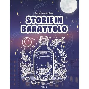 Ascolese, Barbara Storie In Barattolo Vol.2: 10 Storie Brevi, 10 Illustrazioni da Colorare, 1 storia da costruire e un barattolo da riempire, Idea Regalo Ascolese, Barbara Storie In Barattolo Vol.2: 10 Storie Brevi, 10 Illustrazioni da Colorare, 1 storia da costruire e un barattolo da riempire, Idea Regalo