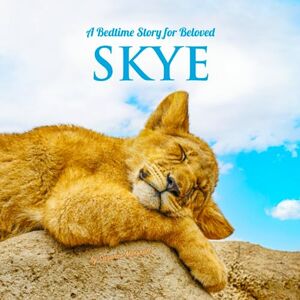 Marshall A Bedtime Story for Beloved Skye: Personalized Children's Book with Name & Bedtime Book for Toddlers, Babies, Kids, Boys & Girls with Positive Affirmations for Sleep (Personalized Books for Skye) Marshall A Bedtime Story for Beloved Skye: Personalized Children's Book with Name & Bedtime Book for Toddlers, Babies, Kids, Boys & Girls with Positive Affirmations for Sleep (Personalized Books for Skye)