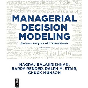 Barry Render Managerial Decision Modeling: Business Analytics with Spreadsheets: Business Analytics with Spreadsheets, Fourth Edition Barry Render Managerial Decision Modeling: Business Analytics with Spreadsheets: Business Analytics with Spreadsheets, Fourth Edition