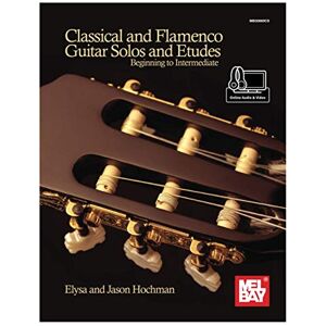 Hochman, Elysa Classical and Flamenco Guitar Solos and Etudes: Beginning to Intermediate Hochman, Elysa Classical and Flamenco Guitar Solos and Etudes: Beginning to Intermediate
