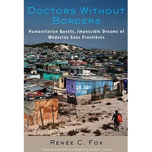 C&C Doctors Without Borders: Humanitarian Quests, Impossible Dreams of Médecins Sans Frontières C&C Doctors Without Borders: Humanitarian Quests, Impossible Dreams of Médecins Sans Frontières