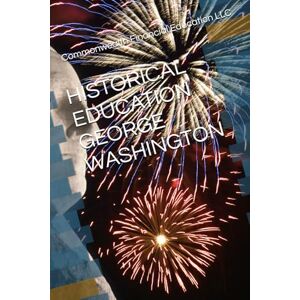 Financial Education LLC, Commonwealth HISTORICAL EDUCATION GEORGE WASHINGTON Financial Education LLC, Commonwealth HISTORICAL EDUCATION GEORGE WASHINGTON