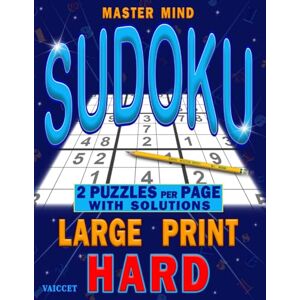 ., VAICCET SUDOKU BOOK FOR ADULTS LARGE PRINT: HARD LEVEL SUDOKU PUZZLES BOOK 2 PUZZLES per page + step-by-step strategies and techniques For logical and mental challenge lovers (MASTER MIND SERIES) ., VAICCET SUDOKU BOOK FOR ADULTS LARGE PRINT: HARD LEVEL SUDOKU PUZZLES BOOK 2 PUZZLES per page + step-by-step strategies and techniques For logical and mental challenge lovers (MASTER MIND SERIES)