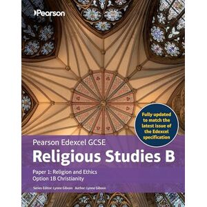 Gibson Edexcel GCSE (9–1) Religious Studies B Paper 1: Religion and Ethics – Christianity Student Book (Edexcel GCSE (9-1) Religious Studies Spec B) Gibson Edexcel GCSE (9–1) Religious Studies B Paper 1: Religion and Ethics – Christianity Student Book (Edexcel GCSE (9-1) Religious Studies Spec B)