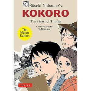 Natsume, Soseki Soseki Natsume's Kokoro: The Manga Edition: The Heart of Things (Tuttle Japanese Classics In Manga) Natsume, Soseki Soseki Natsume's Kokoro: The Manga Edition: The Heart of Things (Tuttle Japanese Classics In Manga)